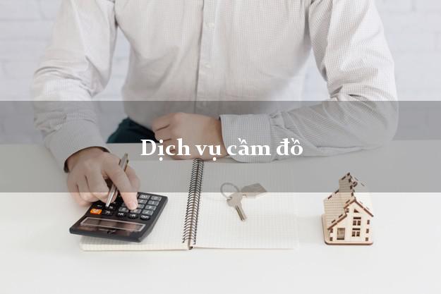 Dịch vụ cầm đồ Dịch vụ cầm đồ