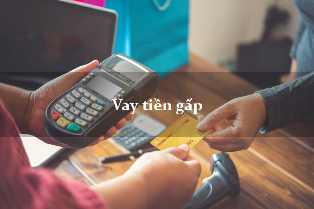 Vay tiền gấp chỉ cần CMND Vay tiền gấp